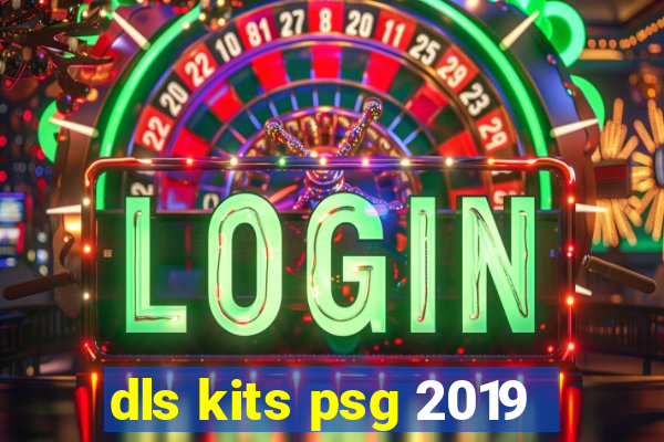 dls kits psg 2019